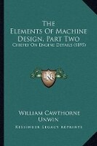 Enlarge image Cover: The Elements Of Machine Design, Part Two - Kessinger Publishing