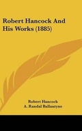 Cover: Robert Hancock and His Works (1885) - Kessinger Publishing