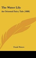 Cover: The Water Lily - Kessinger Publishing