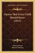 Cover: Operas That Every Child Should Know (1913) - Kessinger Publishing