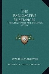 Enlarge image Cover: The Radioactive Substances - Kessinger Publishing