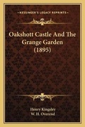 Cover: Oakshott Castle And The Grange Garden (1895) - Kessinger Publishing