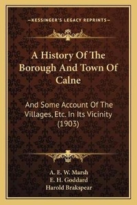 Enlarge image Cover: A History Of The Borough And Town Of Calne - Kessinger Publishing