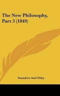 Cover: The New Philosophy, Part 3 (1849) - Kessinger Publishing