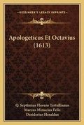 Cover: Apologeticus Et Octavius (1613) - Kessinger Publishing