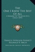 Cover: The One I Knew The Best Of All - Kessinger Publishing