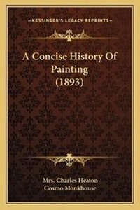 Enlarge image Cover: A Concise History Of Painting (1893) - Kessinger Publishing