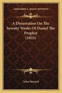 Enlarge image Cover: A Dissertation On The Seventy Weeks Of Daniel The Prophet (1825) - Kessinger Publishing