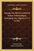 Cover: Auszug Aus Herrn Leonhard Eulers Vollstandigen Anleitung Zur Algebra V1-2 (1789) - Kessinger Publishing