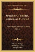 Cover: Speeches Of Phillips, Curran, And Grattan - Kessinger Publishing