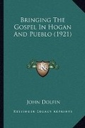 Cover: Bringing The Gospel In Hogan And Pueblo (1921) - Kessinger Publishing