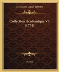 Cover: Collection Academique V3 (1774) - Kessinger Publishing
