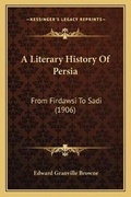 Cover: A Literary History Of Persia - Kessinger Publishing