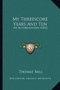 Cover: My Threescore Years And Ten - Kessinger Publishing