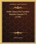 Cover: Dello Opera Del Cavalier Battista Guarini V3 (1738) - Kessinger Publishing