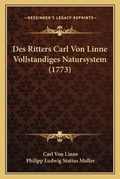 Cover: Des Ritters Carl Von Linne Vollstandiges Natursystem (1773) - Kessinger Publishing