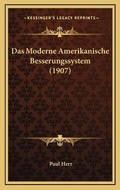 Bild: Das Moderne Amerikanische Besserungssystem (1907) - Kessinger Publishing