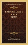 Cover: Letteratura Greca E Latina V2 (1878) - Kessinger Publishing