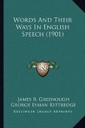 Cover: Words And Their Ways In English Speech (1901) - Kessinger Publishing