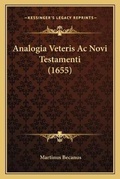 Cover: Analogia Veteris Ac Novi Testamenti (1655) - Kessinger Publishing