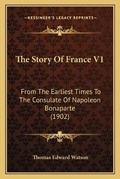 Cover: The Story Of France V1 - Kessinger Publishing