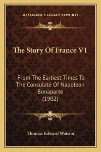Enlarge image Cover: The Story Of France V1 - Kessinger Publishing
