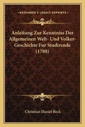 Cover: Anleitung Zur Kenntniss Der Allgemeinen Welt- Und Volker-Geschichte Fur Studirende (1788) - Kessinger Publishing