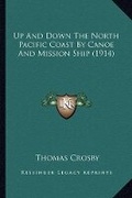 Cover: Up And Down The North Pacific Coast By Canoe And Mission Ship (1914) - Kessinger Publishing