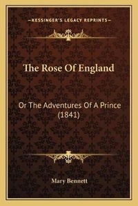 Enlarge image Cover: The Rose Of England - Kessinger Publishing