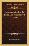 Cover: Commentaire Sur Le Livre Des Psaumes V1 (1856) - Kessinger Publishing
