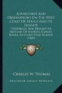 Abbildung von: Adventures And Observations On The West Coast Of Africa And Its Islands - Kessinger Publishing