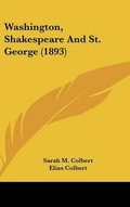 Cover: Washington, Shakespeare and St. George (1893) - Kessinger Publishing