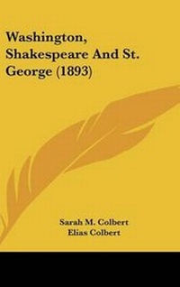 Enlarge image Cover: Washington, Shakespeare and St. George (1893) - Kessinger Publishing