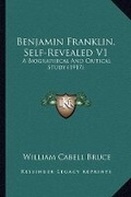 Cover: Benjamin Franklin, Self-Revealed V1 - Kessinger Publishing