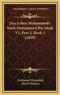 Cover: Das Leben Muhammed's Nach Muhammed Ibn Ishak V1, Part 2, Book 1 (1859) - Kessinger Publishing