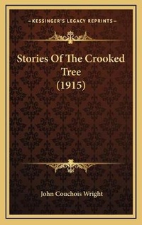 Enlarge image Cover: Stories Of The Crooked Tree (1915) - Kessinger Publishing