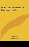 Cover: Yang Chu's Garden Of Pleasure (1912) - Kessinger Publishing