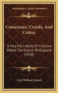 Enlarge image Cover: Conscience, Creeds, And Critics - Kessinger Publishing