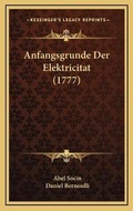 Cover: Anfangsgrunde Der Elektricitat (1777) - Kessinger Publishing