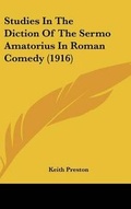 Cover: Studies In The Diction Of The Sermo Amatorius In Roman Comedy (1916) - Kessinger Publishing