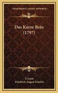 Cover: Das Kurze Bein (1797) - Kessinger Publishing