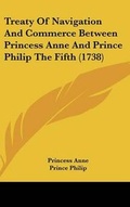 Cover: Treaty of Navigation and Commerce Between Princess Anne and Prince Philip the Fifth (1738) - Kessinger Publishing