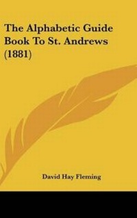 Enlarge image Cover: The Alphabetic Guide Book to St. Andrews (1881) - Kessinger Publishing
