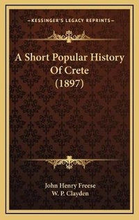 Enlarge image Cover: A Short Popular History Of Crete (1897) - Kessinger Publishing