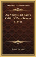 Cover: An Analysis Of Kant's Critic Of Pure Reason (1844) - Kessinger Publishing