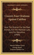 Cover: Cicero's Four Orations Against Catiline - Kessinger Publishing