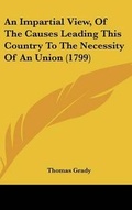 Cover: An Impartial View, of the Causes Leading This Country to the Necessity of an Union (1799) - Kessinger Publishing