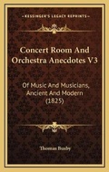 Cover: Concert Room And Orchestra Anecdotes V3 - Kessinger Publishing