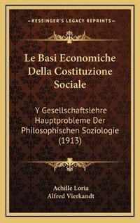 Abbildung von: Le Basi Economiche Della Costituzione Sociale - Kessinger Publishing