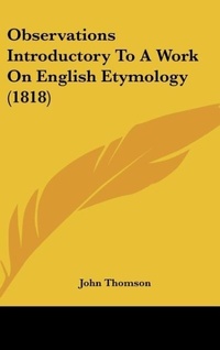 Abbildung von: Observations Introductory to a Work on English Etymology (1818) - Kessinger Publishing